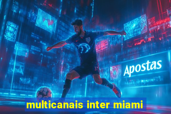 multicanais inter miami